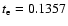 $t_{\rm e}=0.1357$