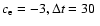 $c_{\rm e}=-3, \Delta t=30\;$
