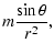 $\displaystyle m \frac{\sin \theta}{r^2},$