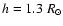 $h=1.3\;R_\odot$
