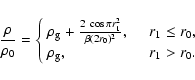 \begin{displaymath}\frac{\rho}{\rho_{0}}= \left\{
\begin{array}{l l}
\rho_{\rm ...
...
\rho_{\rm g}, & \quad r_{1} > r_{0}.\\
\end{array} \right.
\end{displaymath}
