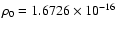 $ \rho_{0}= 1.6726 \times 10^{-16}\;$