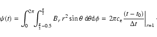 \begin{displaymath}
\psi(t) = \int_0^{2\pi}\!\!\int_{\frac{\pi}{2} - 0.5}^{\fra...
...\pi c_{\rm e} \frac{(t-t_0)}{\Delta t} \right\vert _{r=1}\cdot
\end{displaymath}