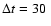 $\Delta t = 30\;$