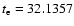 $t_{\rm e}=32.1357$
