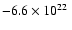 $-6.6\times10^{22}\;$