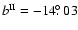 $b^{\rm II} = -14 \hbox{$.\!\!^\circ$ }03$