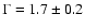 $\Gamma = 1.7 \pm 0.2$