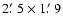 $2\hbox {$.\mkern -4mu^\prime $ }5 \times 1\hbox {$.\mkern -4mu^\prime $ }9$