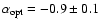 $\alpha _{\rm opt} = -0.9 \pm 0.1$