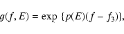 \begin{displaymath}g(f,E)=\exp~\{p(E) (f-f_3) \} ,
\end{displaymath}
