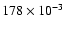 $178\times 10^{-3}$
