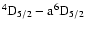 $\rm ^4D_{5/2}-a^6D_{5/2}$