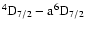 $\rm ^4D_{7/2}-a^6D_{7/2}$