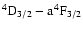 $\rm ^4D_{3/2}-a^4F_{3/2}$