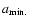 $a_{\rm min.}$