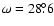 $\omega=28.\!\!^\circ6$