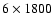 $6\times1800$