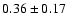 $0.36\pm0.17$