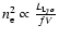 \(n_{\rm e}^2\propto \frac{L_{{\rm Ly\alpha}}}{fV}\)