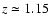 $z\simeq 1.15$