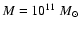 $M=10^{11}~M_\odot$