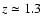 $z\simeq 1.3$