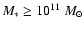 $M_*\geq10^{11}~M_\odot$