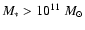 $M_*>10^{11}~M_\odot$