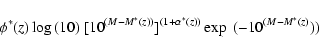 \begin{displaymath}%
\phi^*(z) \log{(10)}~ [10^{(M-M^*(z))}]^{(1+\alpha^*(z))} \exp~(-10^{(M-M^*(z)}))
\end{displaymath}