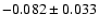 $-0.082\pm0.033$