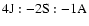 ${\rm 4J:-2S:-1A}$