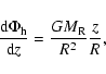 \begin{displaymath}\frac{\mbox{\rm d}\Phi_{\rm h}}{\mbox{\rm d}z}= \frac{GM_{\rm R}}{R^2}\frac{z}{R} ,
\end{displaymath}