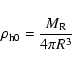\begin{displaymath}\rho_{\rm h0}=\frac{M_{\rm R}}{4\pi R^3}
\end{displaymath}