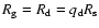 $R_{\rm g}=R_{\rm d}=q_{\rm d}R_{\rm s}$