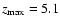 $z_{\rm max}=5.1$