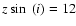 $z\sin~(i)=12$