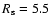$R_{\rm s}=5.5$