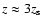 $z\approx 3z_{\rm s}$