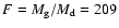 $F=M_{\rm g}/M_{\rm d}=209$