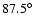 $87.5\hbox{$^\circ$ }$