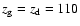 $z_{\rm g}=z_{\rm d}=110$