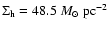 $\Sigma_{\rm h}=48.5~{M}_{\odot}~ {\rm pc}^{-2}$