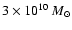 $3\times 10^{10}~{M}_{\odot}$