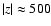 $\vert z\vert\approx 500$