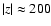 $\vert z\vert\approx 200$