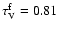 $\tau_{\rm V}^{\rm f}=0.81$