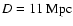 $D=11~\rm Mpc$