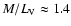 $M/L_{\rm V}\approx 1.4$