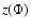 $z(\Phi)$